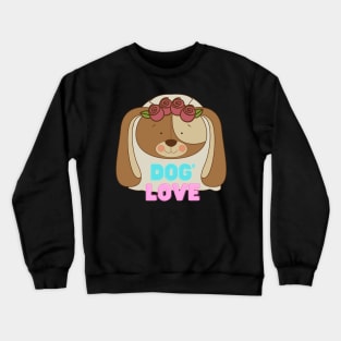 Love dogs my family Crewneck Sweatshirt